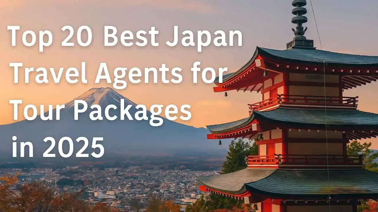 Top 20 Japan Travel Agents for Tour Packages in 2025